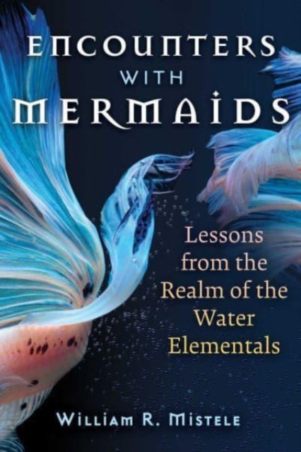 Book cover of: Encounters with Mermaids. By: William R. Mistele