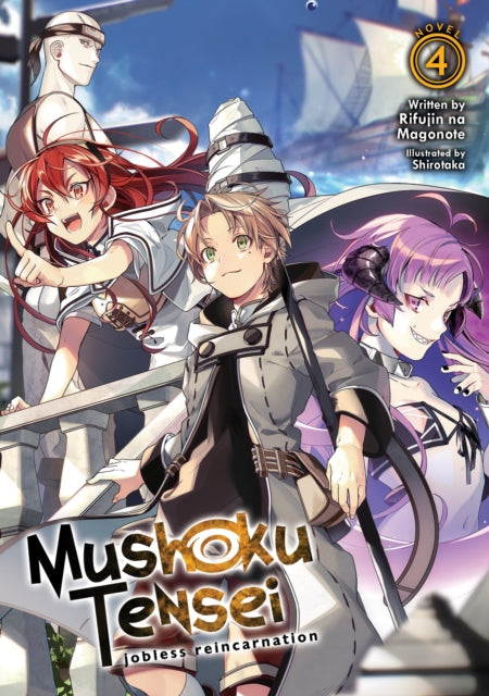 Book cover of: Mushoku Tensei: Jobless Reincarnation (Light Novel) Vol. 4. By: 理不尽な孫の手
