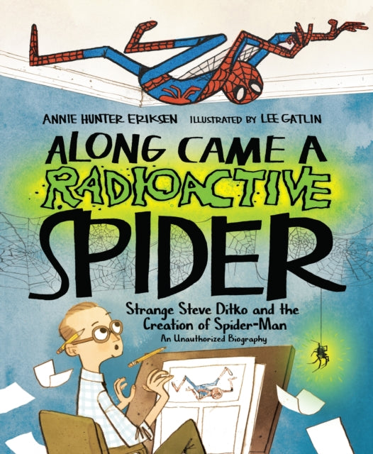 Book cover of: Along Came a Radioactive Spider. By: Annie Hunter Eriksen