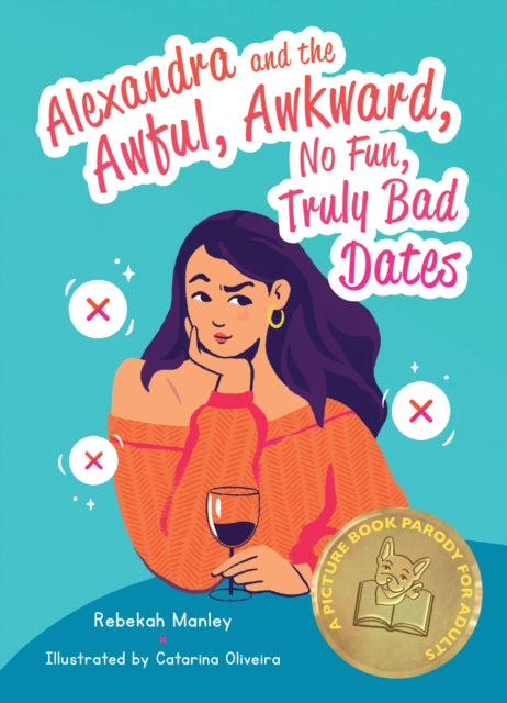 Alexandra and the Awful, Awkward, No Fun, Truly Bad Dates, A Picture Book Parody for Adults 9781646040667 Rebekah Manley