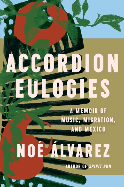 Book cover of: Accordion Eulogies. By: Noé Álvarez