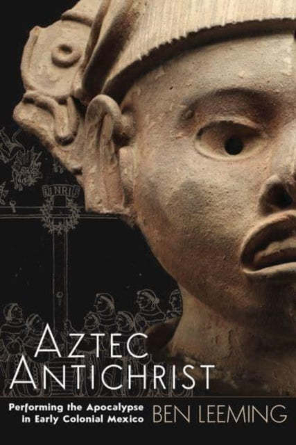 Book cover of: Aztec Antichrist. By: Ben Leeming