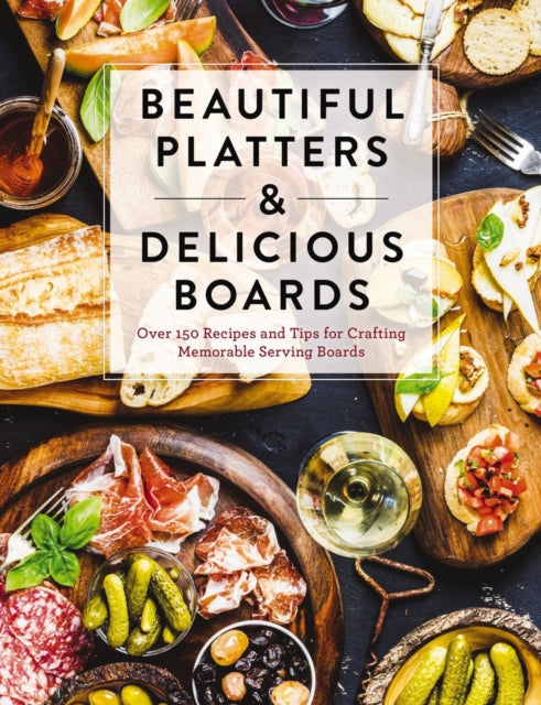 Book cover of: Beautiful Platters and Delicious Boards. By: Cider Mill Cider Mill Press