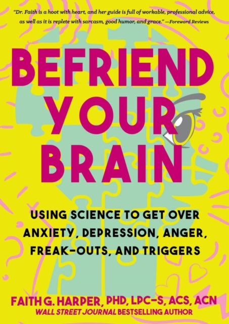 Book cover of: Befriend Your Brain. By: Faith G. Harper