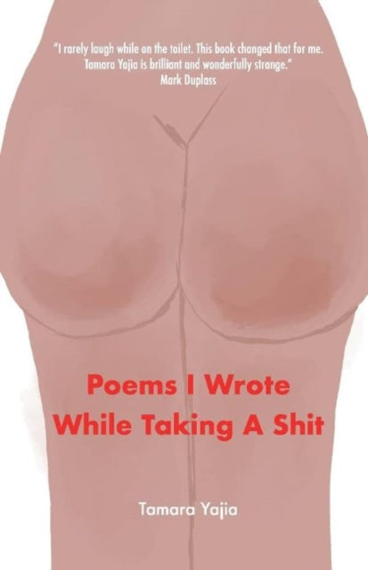Book cover of: Poems I Wrote While Taking A Shit. By: Tamara Yajia