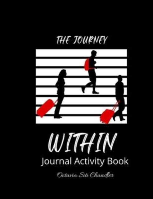 Book cover of: "The Journey Within" Journal Activity Book. By: Octavia Chandler