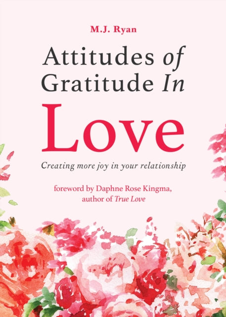 Book cover of: Attitudes of Gratitude in Love. By: M. J. Ryan