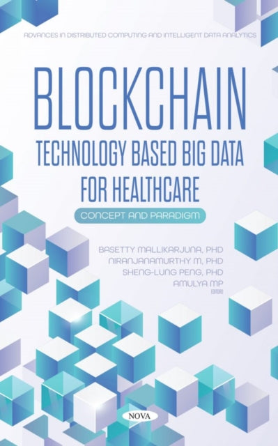 Book cover of: Blockchain Technology Based Big Data for Healthcare. By: Basetty Mallikarjuna