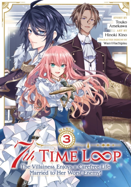 Book cover of: 7th Time Loop: The Villainess Enjoys a Carefree Life Married to Her Worst Enemy! (Manga) Vol. 3. By: 雨川透子