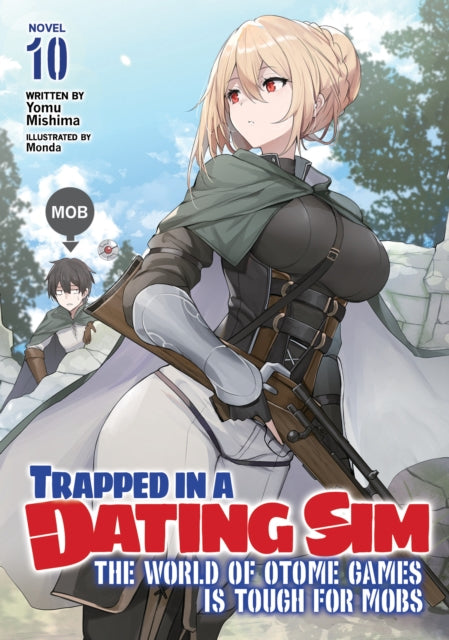Book cover of: Trapped in a Dating Sim: The World of Otome Games is Tough for Mobs (Light Novel) Vol. 10. By: Yomu Mishima