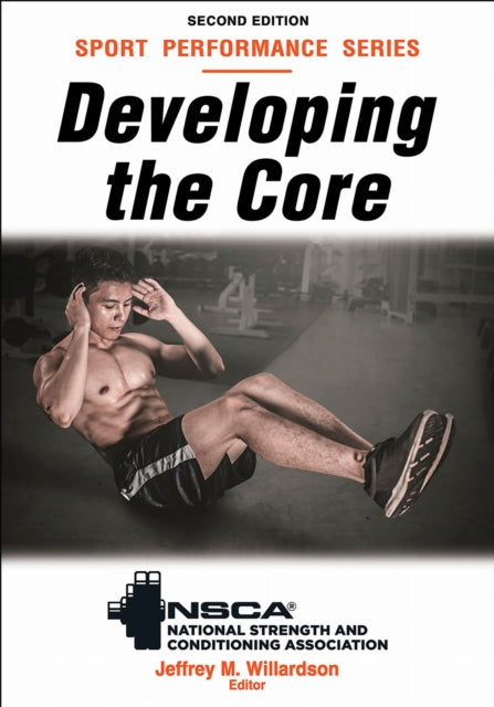 Book cover of: Developing the Core. By: NSCA -National Strength & Conditioning Association