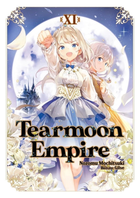 Tearmoon Empire: Volume 11 (Light Novel) 9781718374508 Nozomu Mochitsuki