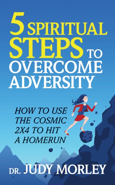 Book cover of: 5 Spiritual Steps to Overcome Adversity. By: Judy Morley