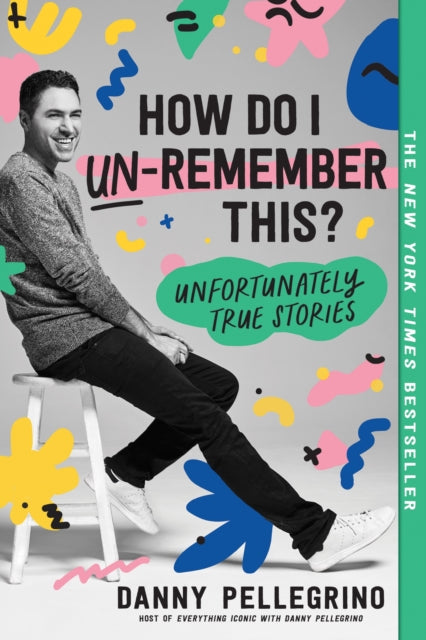 Book cover of: How Do I Un-Remember This?. By: Danny Pellegrino