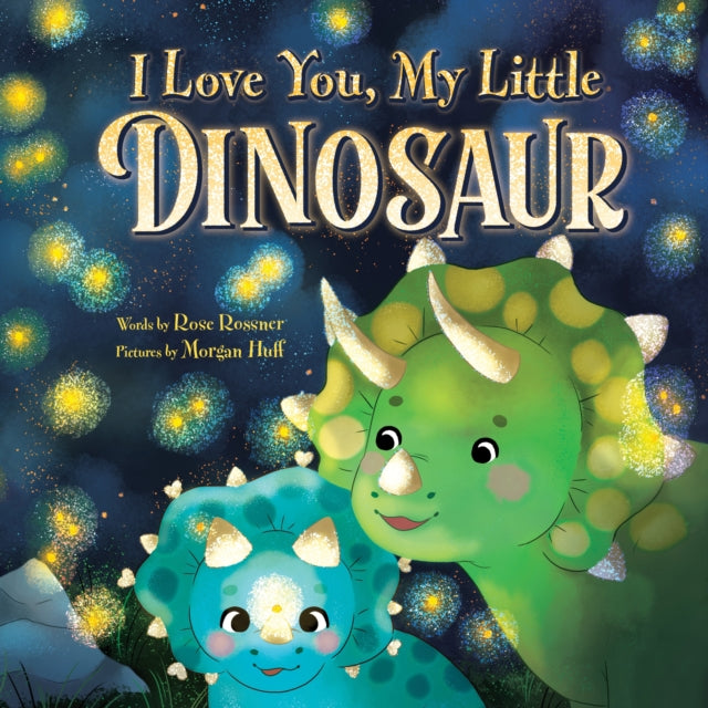 Book cover of: I Love You, My Little Dinosaur. By: Rose Rossner