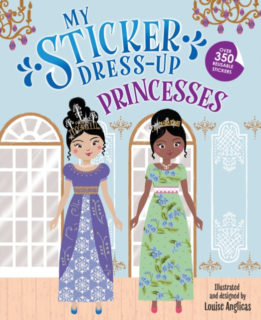 Book cover of: My Sticker Dress-Up: Princesses. By: Louise Anglicas