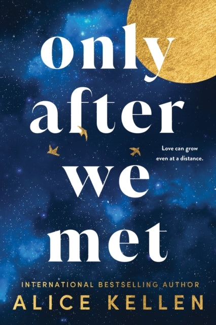 Book cover of: Only After We Met. By: Alice Kellen