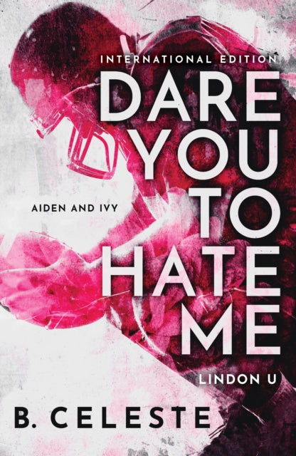 Book cover of: Dare You to Hate Me. By: B. Celeste