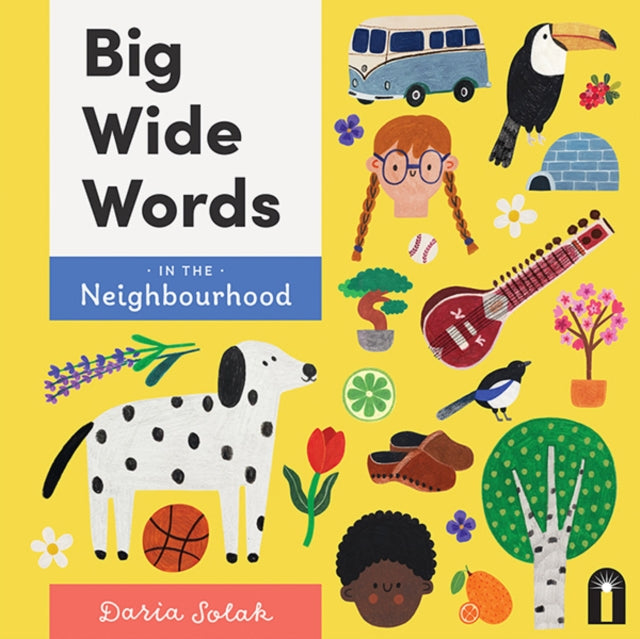 Book cover of: Big Wide Words in the Neighbourhood. By: Daria Solak