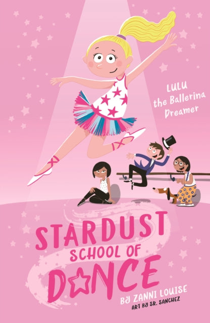 Stardust School of Dance: Lulu the Ballerina Dreamer 9781760684624 Zanni Louise