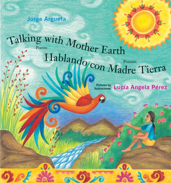 Book cover of: Talking with Mother Earth / Hablando con Madre Tierra. By: Jorge Argueta