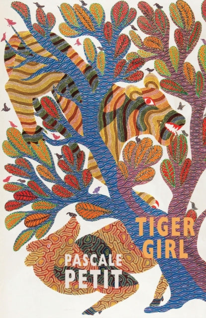 Book cover of: Tiger Girl. By: Pascale Petit