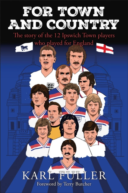 Book cover of: Ipswich Town - For Town and Country