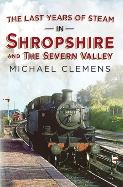 Book cover of: Last Years of Steam in Shropshire and the Severn Valley