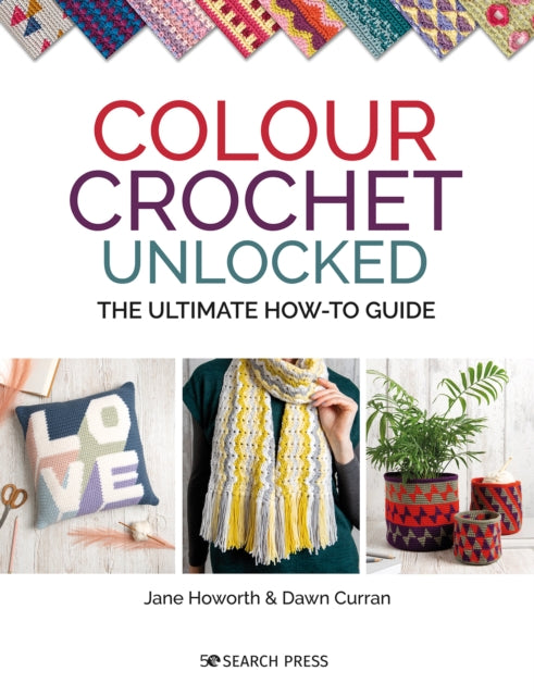 Book cover of: Colour Crochet Unlocked. By: Dawn Curran