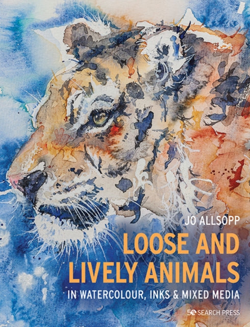 Book cover of: Loose and Lively Animals in Watercolour, Inks & Mixed Media. By: Jo Allsopp