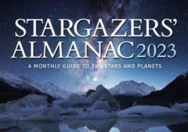 Stargazers' Almanac: A Monthly Guide to the Stars and Planets 9781782507826 Bob Mizon