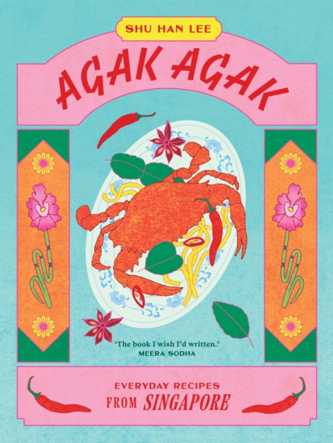 Agak Agak, Everyday Recipes from Singapore 9781784886660 Shu Han Lee