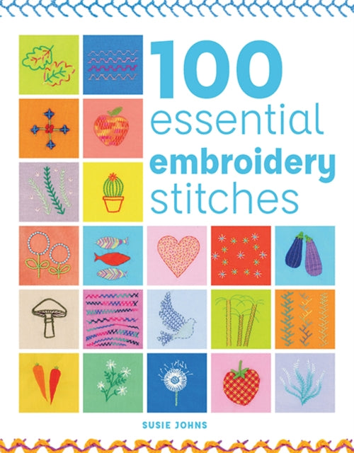 Book cover of: 100 Essential Embroidery Stitches. By: Susie Johns