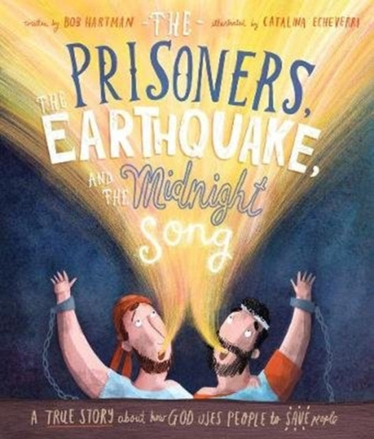 Book cover of: The Prisoners, the Earthquake, and the Midnight Song Storybook. By: Bob Hartman