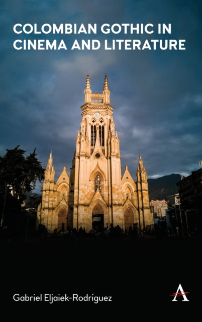 Book cover of: Colombian Gothic in Cinema and Literature. By: Gabriel Eljaiek-Rodriguez