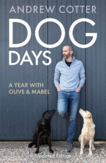 Dog Days, A Year with Olive & Mabel 9781785303876 Andrew Cotter