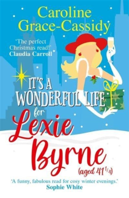 Book cover of: It's a Wonderful Life for Lexie Byrne (aged 41 ¼). By: Caroline Grace-Cassidy