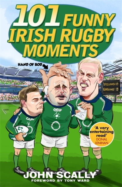 Book cover of: 101 Funny Irish Rugby Moments. By: John Scally