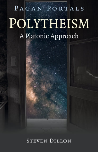 Book cover of: Pagan Portals - Polytheism: A Platonic Approach. By: Steven Dillon