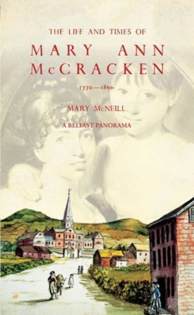 Book cover of: Life and Times of Mary Ann McCracken, 1770–1866. By: Mary McNeill