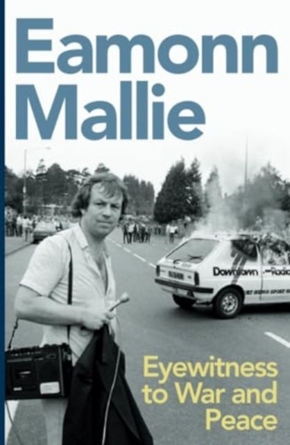 Book cover of: Eyewitness to War and Peace. By: Eamonn Mallie