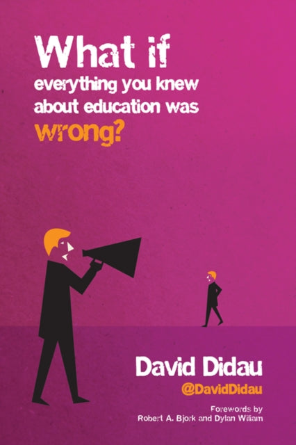 Book cover of: What if everything you knew about education was wrong?. By: David Didau