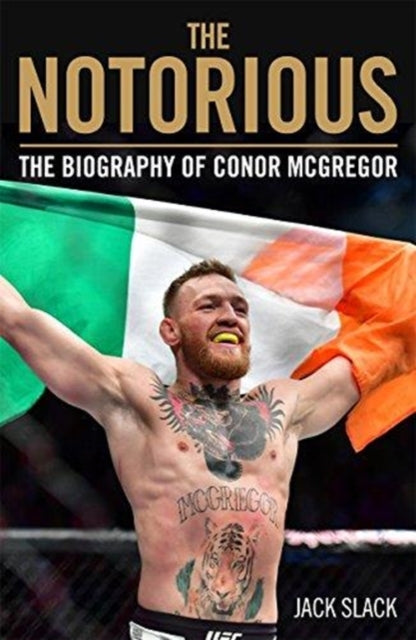Book cover of: Notorious - The Life and Fights of Conor McGregor. By: Jack Slack