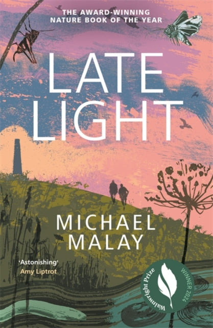 Late Light, WINNER OF THE 2024 WAINWRIGHT PRIZE FOR NATURE WRITING 9781786581440 Michael Malay