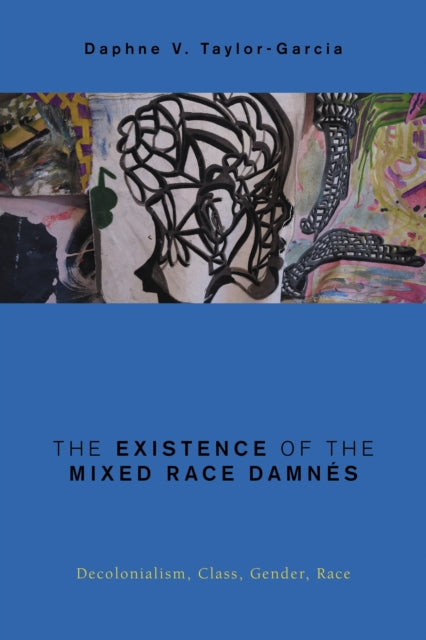 Book cover of: Existence of the Mixed Race Damnes. By: Daphne V. Taylor-Garcia