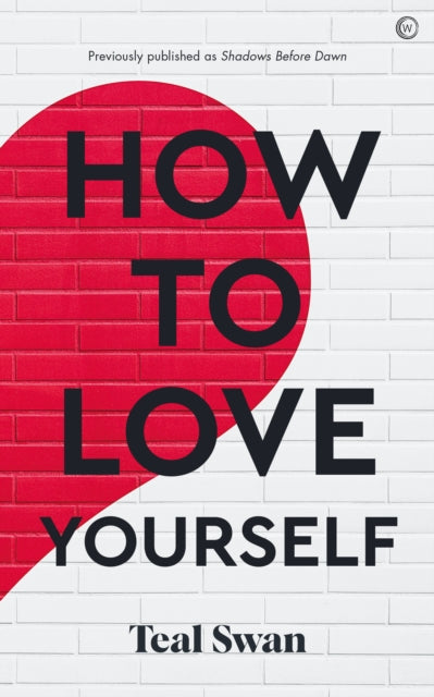Book cover of: How to Love Yourself. By: Teal Swan
