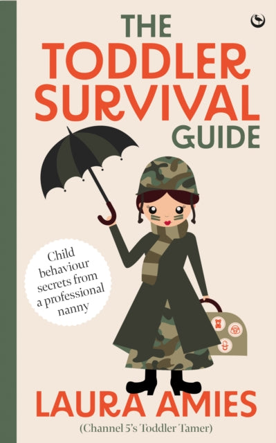 Toddler Survival Guide, Child behaviour secrets from a professional nanny 9781786789013 Laura Amies