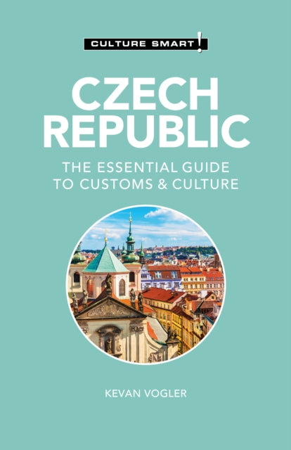 Czech Republic - Culture Smart!, The Essential Guide to Customs & Culture 9781787022928 Kevan Vogler