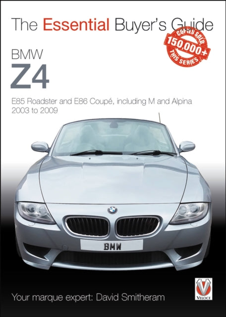 Book cover of: BMW Z4: E85 Roadster and E86 Coupe Including M and Alpina 2003 to 2009. By: David Smitheram