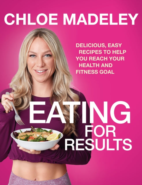 Book cover of: Eating for Results. By: Chloe Madeley